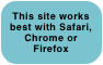This site works best with Safari, Chrome or Firefox
